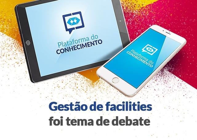 Gestão de facilities foi tema de debate na plataforma do conhecimento