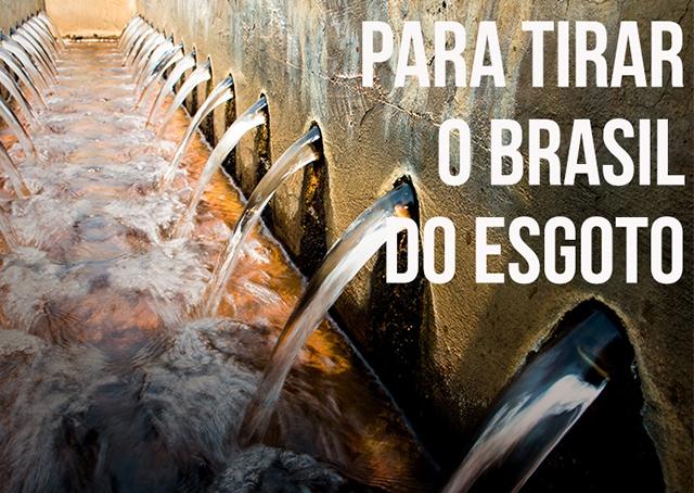 Para tirar o Brasil do “esgoto”