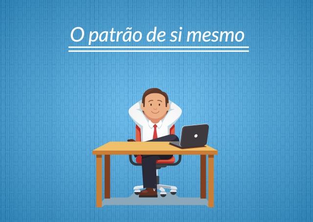 O patrão de si mesmo