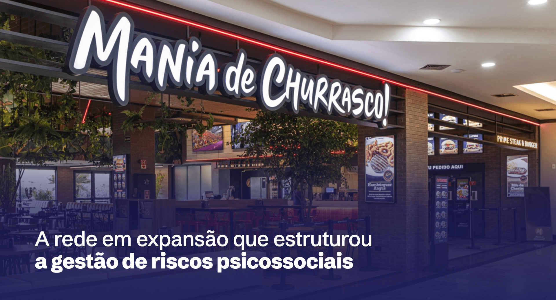 37 unidades e mais de 800 colaboradores: como a Mania de Churrasco estruturou a gestão de riscos