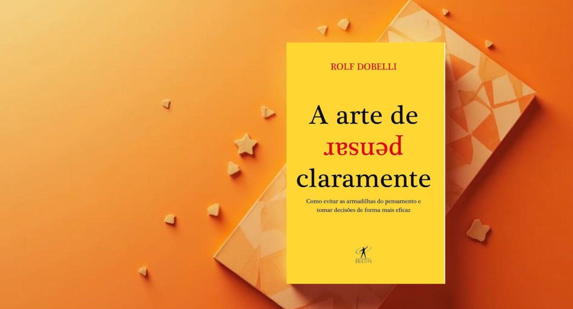 5 livros sobre tomada de decisão e pensamento estratégico para profissionais que querem pensar melhor