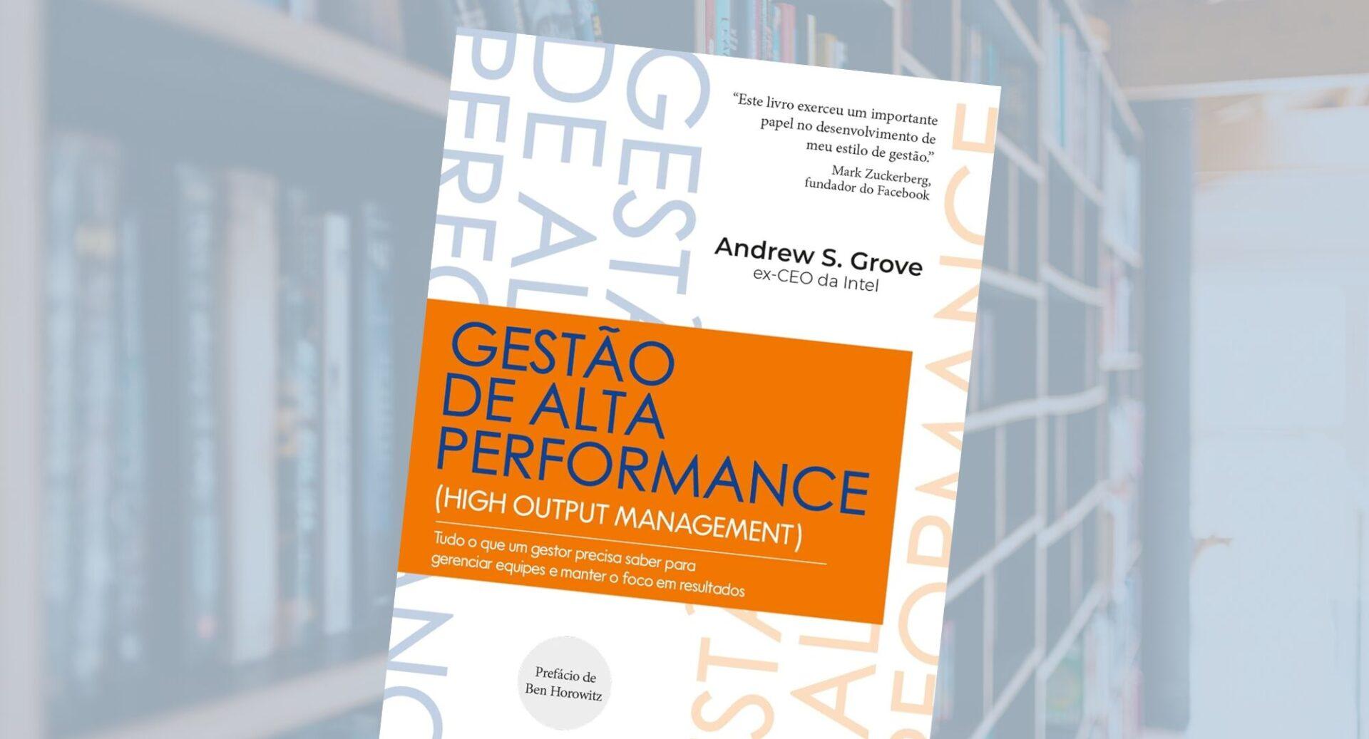 Leitura obrigatória: um resumo do livro Gestão de Alta Performance