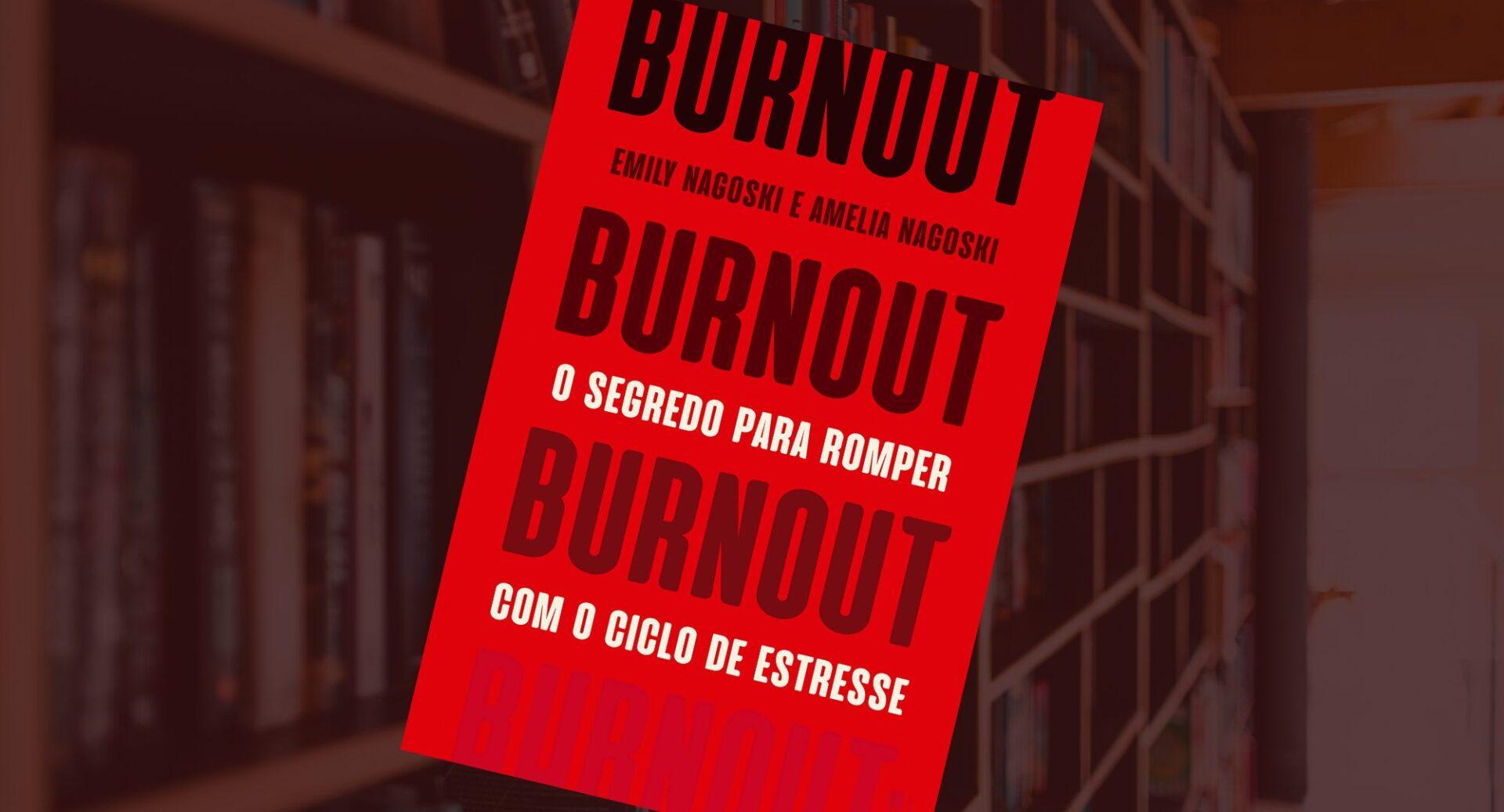 4 livros sobre burnout e equilíbrio emocional no trabalho