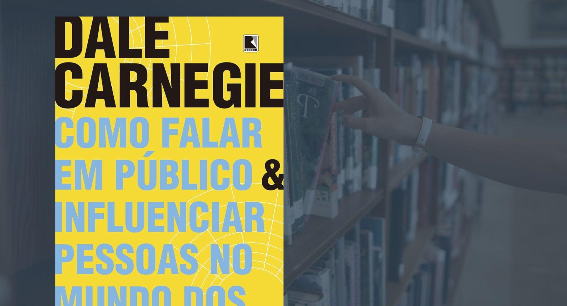 A arte de falar e conquistar pessoas: o clássico que transformou a comunicação nos negócios