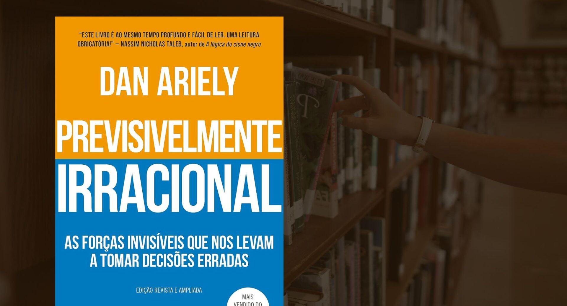 Tomamos decisões racionais? Este livro mostra que não