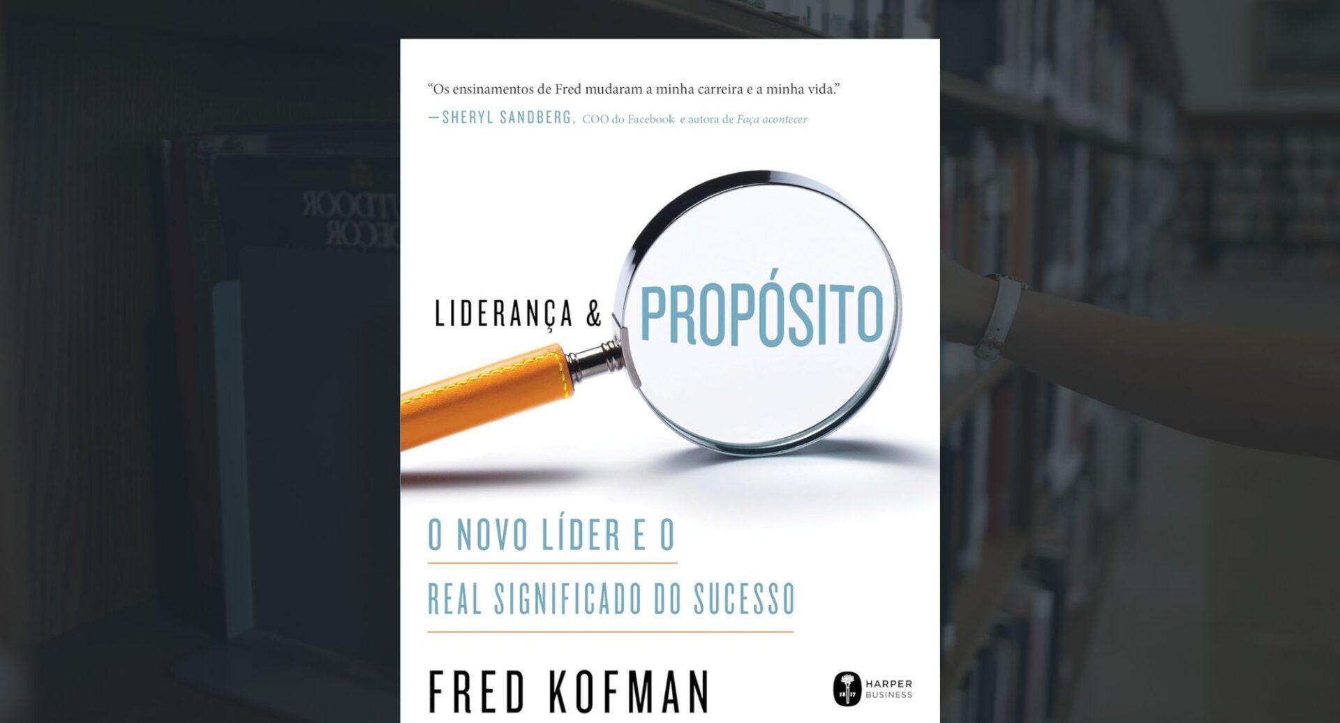 Liderança sem propósito vira só gestão. Entenda melhor com essa leitura revolucionária