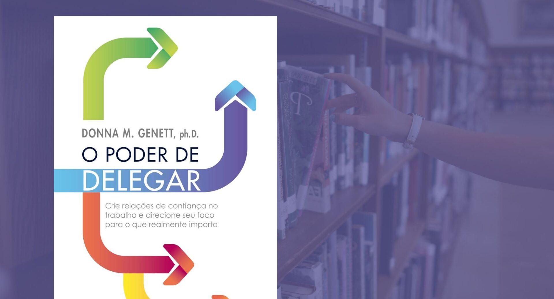 Você vive apagando incêndio no trabalho? Este livro explica como delegar e voltar a respirar