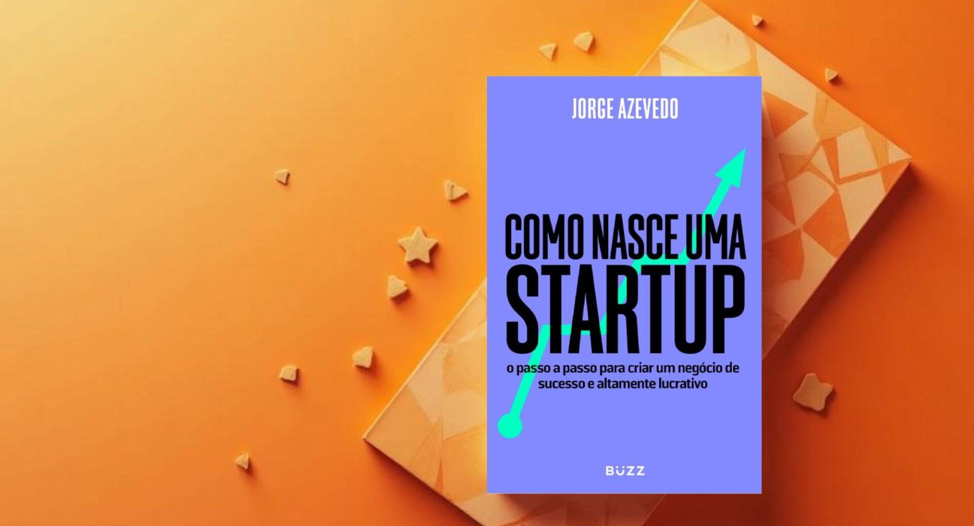 Quer abrir uma startup, mas não sabe por onde começar? Este livro mostra o caminho