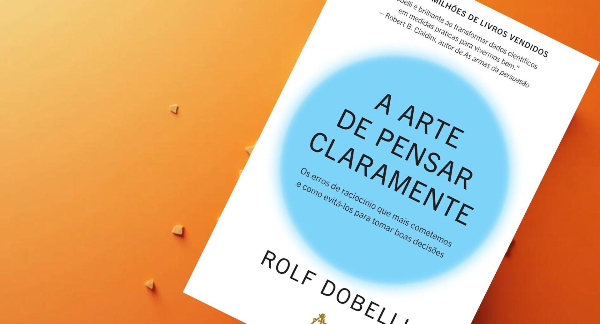 Por que tomamos decisões ruins mesmo sendo inteligentes? Este livro explica o que está sabotando seu raciocínio