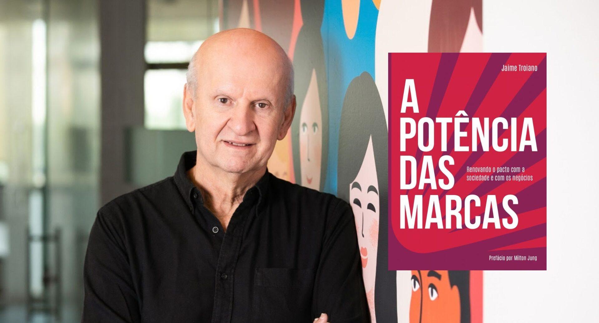 Jaime Troiano lança livro sobre o papel das marcas em uma sociedade em transformação
